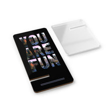 Load image into Gallery viewer, Phone Stand - Funny Quote 'You are fun' - Ana.s.CameraWork